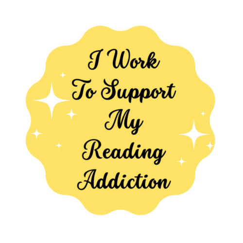 I Work To Support My Reading Addiction