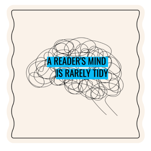 A Reader’s Mind Is Rarely Tidy