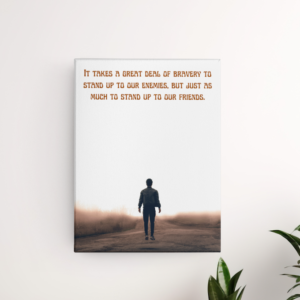 Bravery To Stand Up To Our Enemies & Friends, Albus Dumbledore