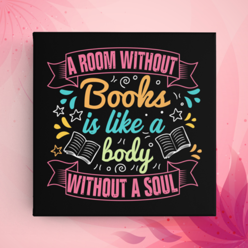 A Room Without Books Is Like A Body Without A Soul