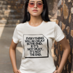 Everything Will Be Okay In The End