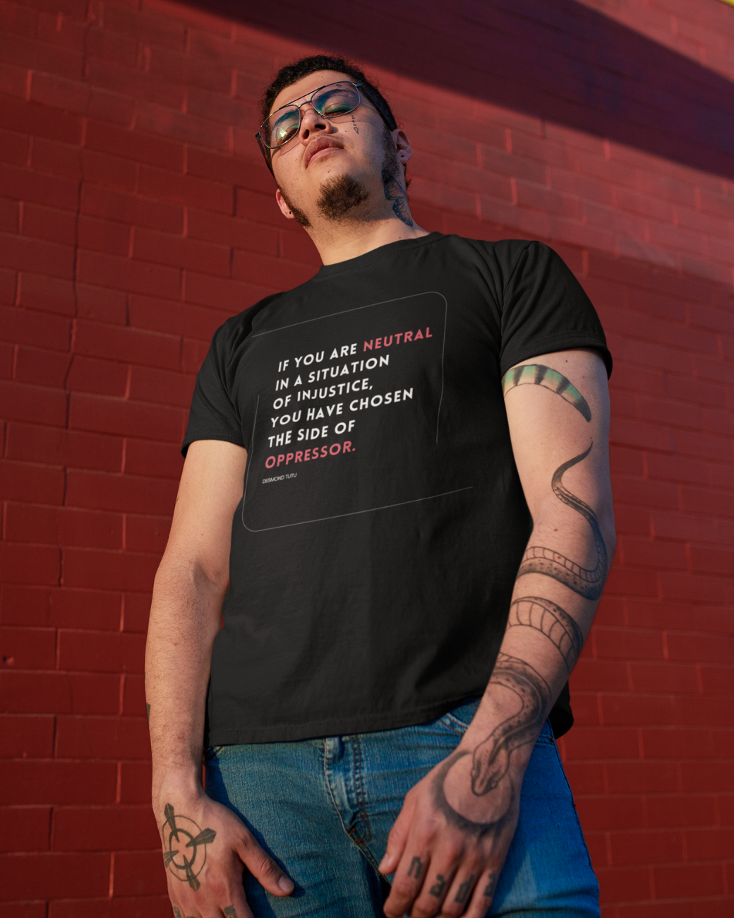 Social-justice-shirt-If-You-Are-Neutral-In-Situations-Of-Injustice-If-You-Are-Neutral-In-Situations-Of-Injustice-Desmond-Tutu-unisex-musings-of-a-reader