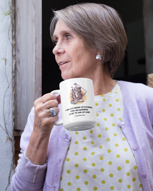 I Am Not Afraid Of Storms - Louisa May Alcott