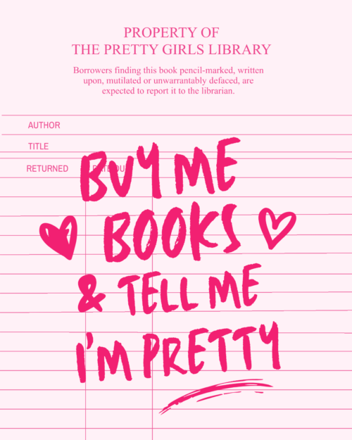Buy Me Books & Tell Me I'm Pretty