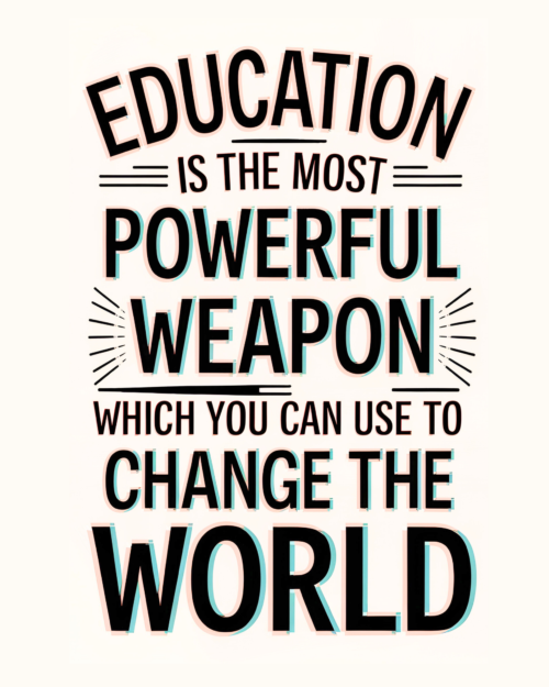 Education Is the Most Powerful Weapon
